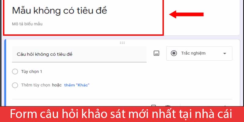 Form câu hỏi khảo sát mới nhất tại nhà cái