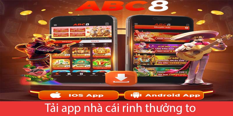 Tải app nhà cái rinh thưởng to