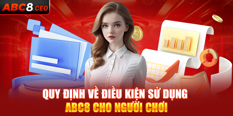 Quy định về điều kiện sử dụng ABC8 cho người chơi