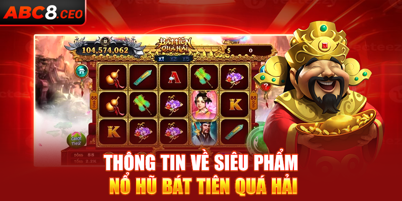 Thông tin về siêu phẩm nổ hũ Bát Tiên Quá Hải
